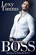 E-Book (epub) Mein Boss, der Milliardar (Teil 1) von Lexy Timms
