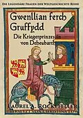 E-Book (epub) Gwenllian ferch Gruffydd, Die Kriegerprinzessin von Deheubarth von Laurel A. Rockefeller