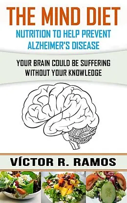 E-Book (epub) Mind Diet, Nutrition to Help Prevent Alzheimer's Disease von Victor R. Ramos