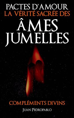 eBook (epub) Pactes D'Amour - La Verite Sacree des Ames Jumelles de Juan Pedropablo