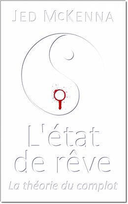 eBook (epub) L'état de rêve - La théorie du complot de Jed Mckenna