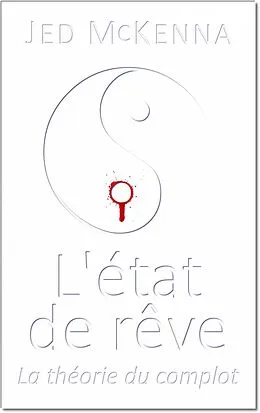 E-Book (epub) L'état de rêve - La théorie du complot von Jed Mckenna