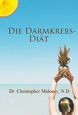 E-Book (epub) Die Darmkrebs-Diat von Christopher Maloney