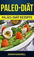 E-Book (epub) Paleo-Diat (Palao: diat rezepte) von John Maxwell