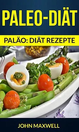 E-Book (epub) Paleo-Diat (Palao: diat rezepte) von John Maxwell