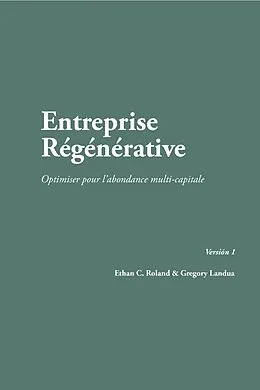 E-Book (epub) Entreprise Régénérative von Ethan Roland, Gregory Landua