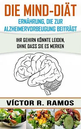 E-Book (epub) Die MIND-Diat: Alzheimervorbeugung durch Ernahrung von Victor R. Ramos