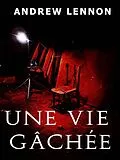 E-Book (epub) Une vie gâchée von Andrew Lennon