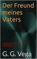 E-Book (epub) Der Freund meines Vaters von Guido Galeano Vega