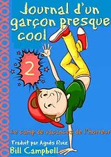 E-Book (epub) Journal d'un garcon presque cool, tome 2 - Le camp de vacances de l'horreur von Bill Campbell