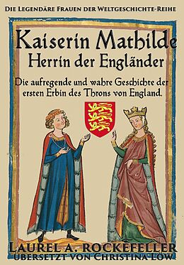 E-Book (epub) Kaiserin Mathilde, Herrin der Englander von Laurel A. Rockefeller
