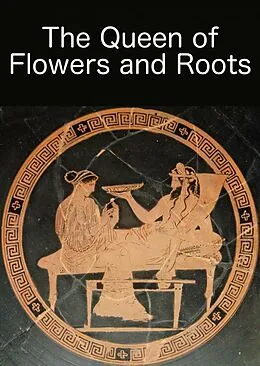 E-Book (epub) Queen of Flowers and Roots von Io