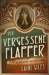 E-Book (epub) Der vergessene Flapper. Die Geschichte von Olive Thomas von Laini Giles