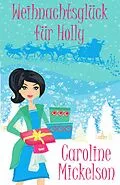 E-Book (epub) Weihnachtsgluck fur Holly von Caroline Mickelson