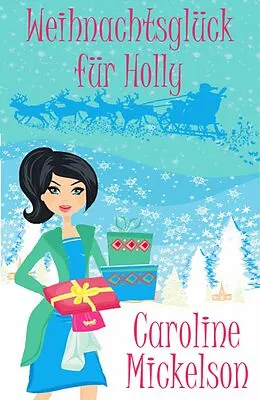 E-Book (epub) Weihnachtsgluck fur Holly von Caroline Mickelson