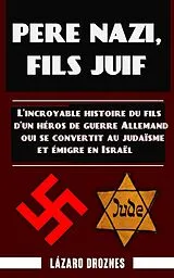 E-Book (epub) Pere nazi, fils juif von Lazaro Droznes