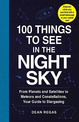 Kartonierter Einband 100 Things to See in the Night Sky von Dean Regas