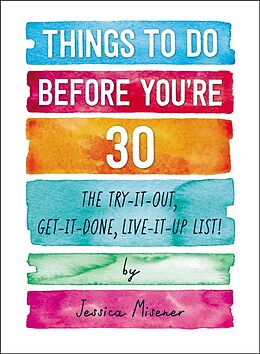 Kartonierter Einband Things to Do Before You're 30 von Jessica Misener