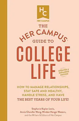 E-Book (epub) Her Campus Guide to College Life, Updated and Expanded Edition von Stephanie Kaplan Lewis, Annie Chandler Wang, Windsor Hanger Western