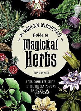 Fester Einband The Modern Witchcraft Guide to Magickal Herbs von Judy Ann Nock