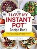 E-Book (epub) &quote;I Love My Instant Pot(R)&quote; Recipe Book von Michelle Fagone