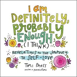 E-Book (epub) I Am Definitely, Probably Enough (I Think) von Tori Press