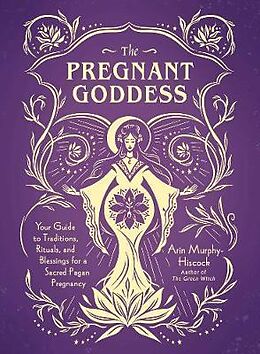 Livre Relié The Pregnant Goddess de Arin Murphy-Hiscock