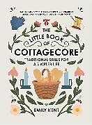 Fester Einband The Little Book of Cottagecore von Emily Kent