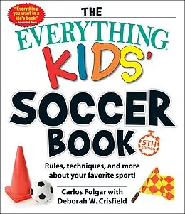 E-Book (epub) Everything Kids' Soccer Book, 5th Edition von Carlos Folgar, Deborah W Crisfield