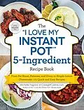 E-Book (epub) &quote;I Love My Instant Pot(R)&quote; 5-Ingredient Recipe Book von Michelle Fagone