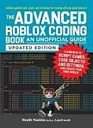 Kartonierter Einband The Advanced Roblox Coding Book: An Unofficial Guide, Updated Edition von Heath Haskins