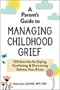 E-Book (epub) A Parent's Guide to Managing Childhood Grief von Katie Lear
