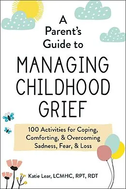 E-Book (epub) A Parent's Guide to Managing Childhood Grief von Katie Lear