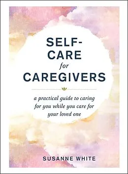 E-Book (epub) Self-Care for Caregivers von Susanne White