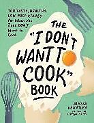 Livre Relié The "I Don't Want to Cook" Book de Alyssa Brantley