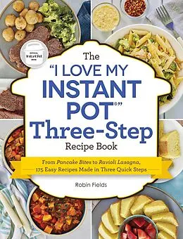 E-Book (epub) The "I Love My Instant Pot" Three-Step Recipe Book von Robin Fields
