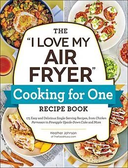 E-Book (epub) The "I Love My Air Fryer" Cooking for One Recipe Book von Heather Johnson