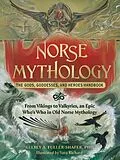 E-Book (epub) Norse Mythology: The Gods, Goddesses, and Heroes Handbook von Kelsey A. Fuller-Shafer