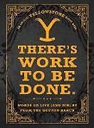 Livre Relié There's Work to Be Done. (An Official Yellowstone Quote Book) de Adams Media