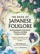 Fester Einband The Book of Japanese Folklore: An Encyclopedia of the Spirits, Monsters, and Yokai of Japanese Myth von Thersa Matsuura