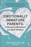 E-Book (epub) Emotionally Immature Parents: A Recovery Workbook for Adult Children von Kai Tai Kevin Qiu