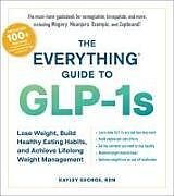 Couverture cartonnée The Everything Guide to Glp-1s de Kayley George