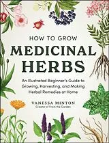Fester Einband How to Grow Medicinal Herbs von Vanessa Minton