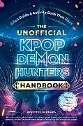 Kartonierter Einband The Unofficial Kpop Demon Hunters Handbook von Princess Gabbara