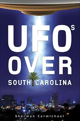E-Book (epub) UFOs Over South Carolina von Sherman Carmichael