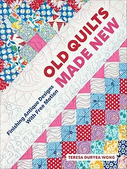 E-Book (epub) Old Quilts Made New von Teresa Duryea Wong
