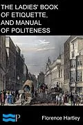 E-Book (epub) Ladies' Book of Etiquette, and Manual of Politeness von Florence Hartley