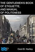 E-Book (epub) Gentlemen's Book of Etiquette, and Manual of Politeness von Cecil B. Hartley