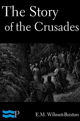E-Book (epub) Story of the Crusades von E. M. Wilmot-Buxton
