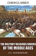 E-Book (epub) Military Religious Orders of the Middle Ages von F. C. Woodhouse